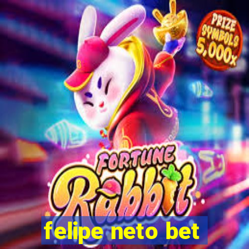 felipe neto bet